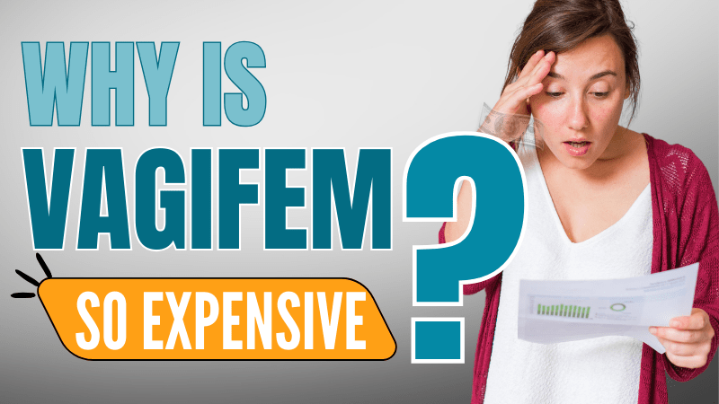 Why is vagifem so expensive?