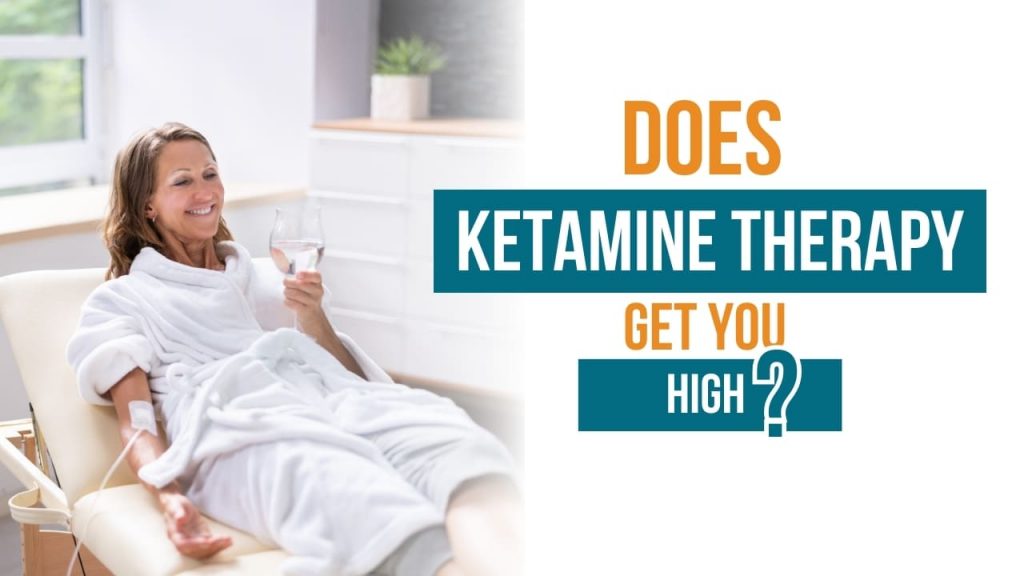 Does ketamine therapy get you high?