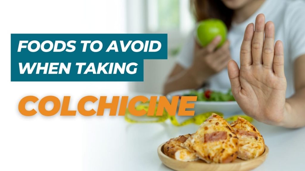 Foods to avoid when taking colchicine