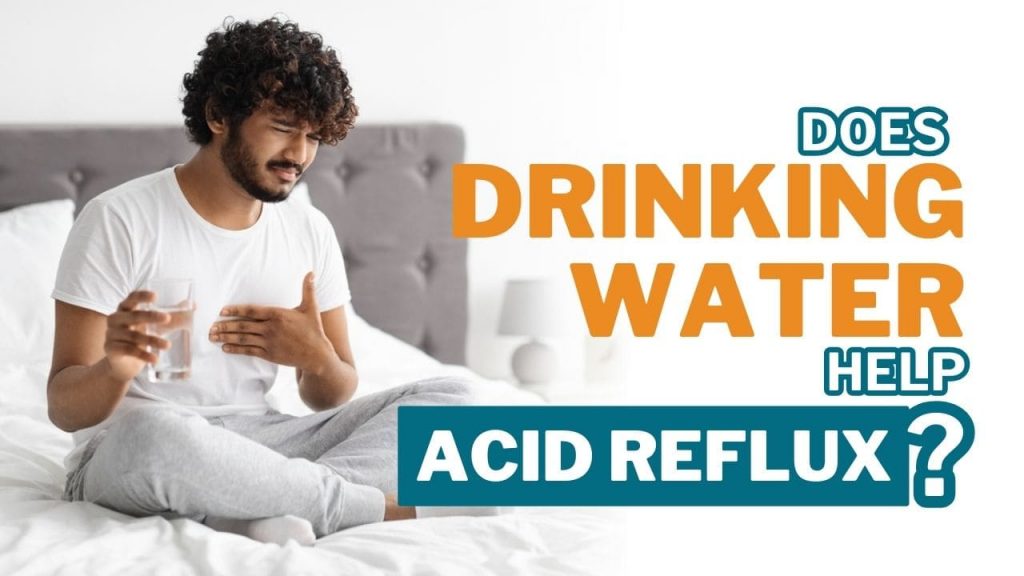 Does drinking water help acid reflux?