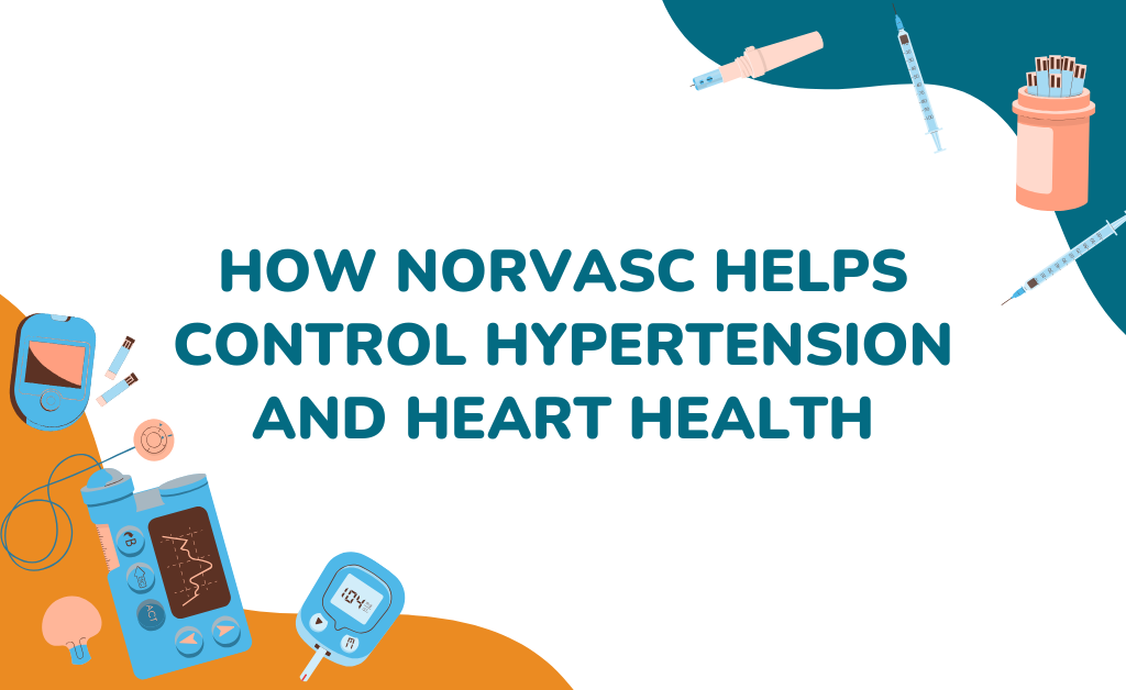 How norvasc helps control hypertension and heart health