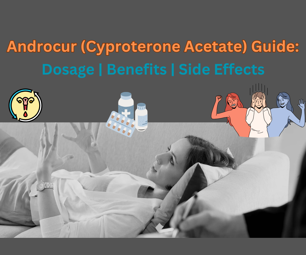 Androcur (cyproterone acetate) guide: dosage, benefits, & side effects